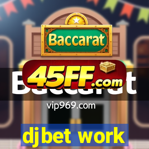 djbet work